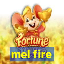 mel fire